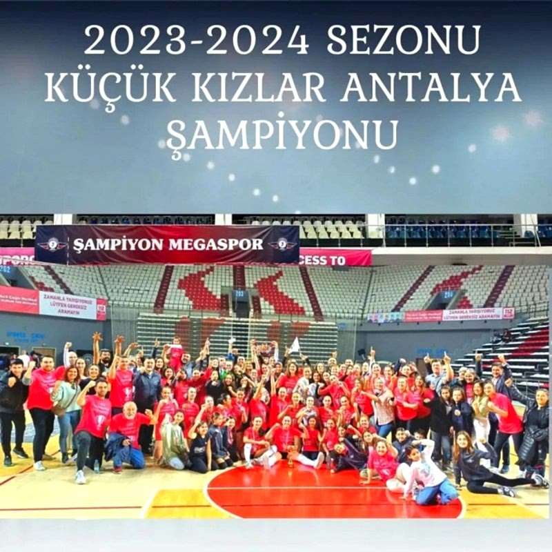 ​​​2023-2024 SEZONU KÜÇÜK KIZLAR ANTALYA ŞAMPİYONU MEGASPOR